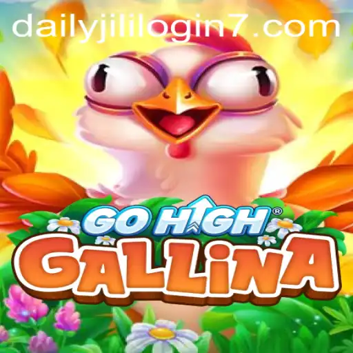 GoHighGallina - The Ultimate Gaming Experience with Daily Jili Login